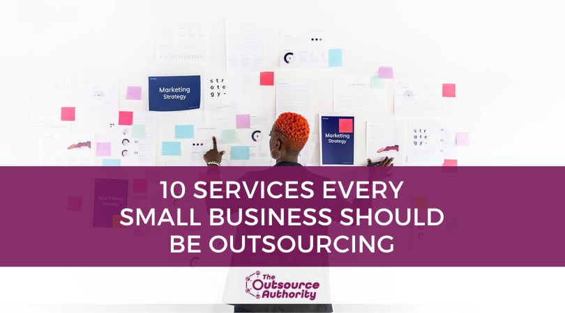 10 Services Every Small Business Should Be Outsourcing