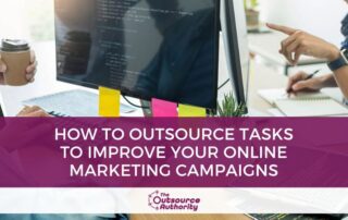 Outsource Tasks to Improve Your Online Marketing