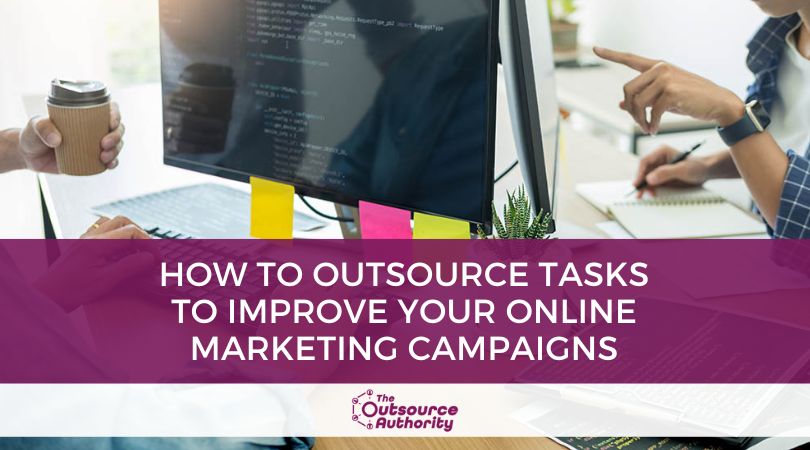 Outsource Tasks to Improve Your Online Marketing