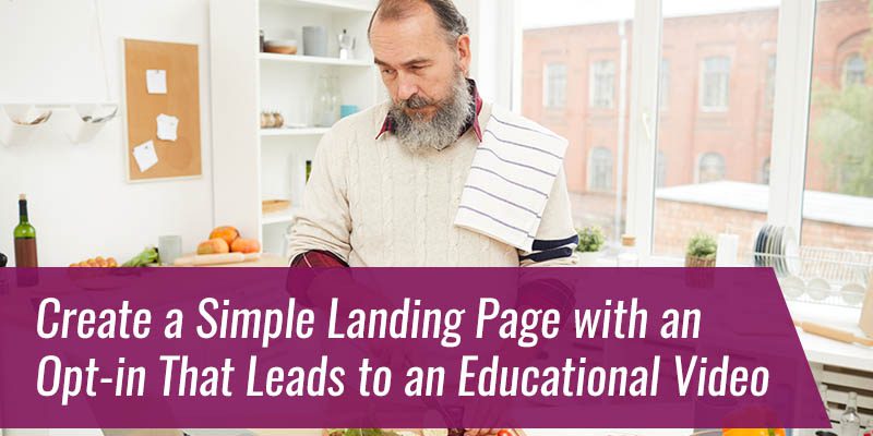 Create-a-Simple-Landing-Page-with-an-Opt-in-That-Leads-to-an-Educational-Video