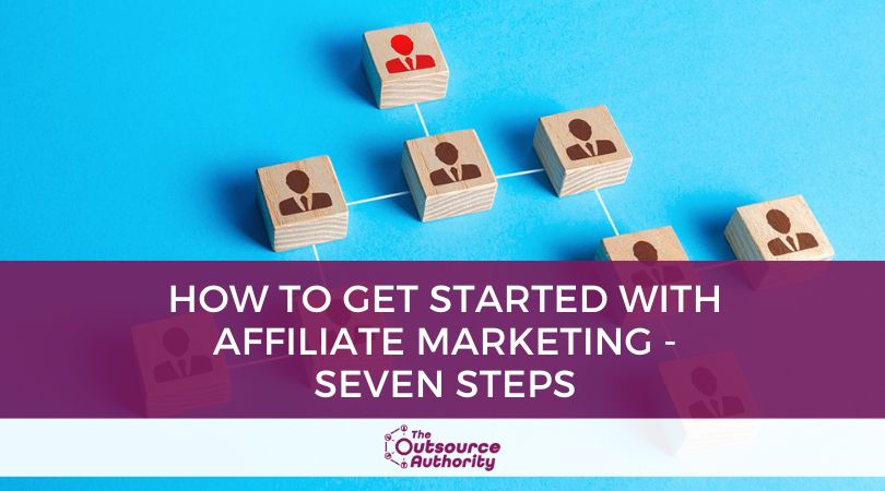How to Get Started with Affiliate Marketing - Seven Steps