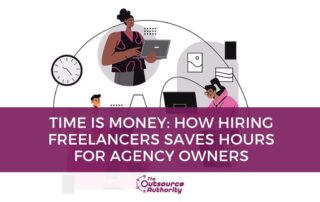 How Hiring Freelancers Saves Hours for Agency Owners