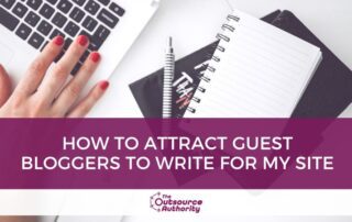 How to Attract Guest Bloggers to Write for My Site