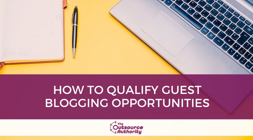 How to Qualify Guest Blogging Opportunities