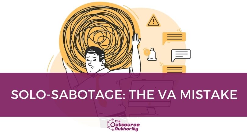 solo-sabotage the VA Mistake