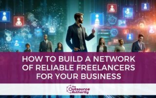 How to Build a Network of Reliable Freelancers for Your Business