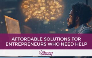 Affordable Solutions for Entrepreneurs Who Need Help