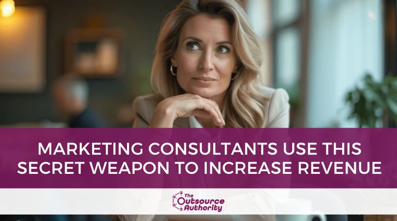 Marketing Consultants Use This Secret Weapon to Increase Revenue