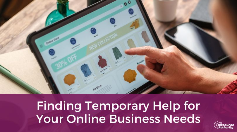 Finding Temporary Help for Your Online Business Needs