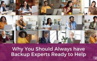 Why You Should Always have Backup Experts Ready to Help