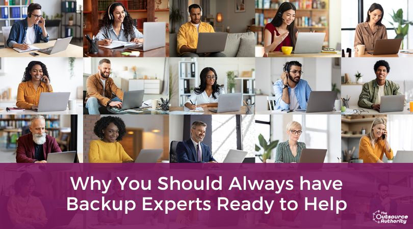 Why You Should Always have Backup Experts Ready to Help