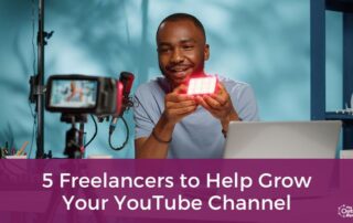 5 Freelancers to Help Grow Your YouTube Channel