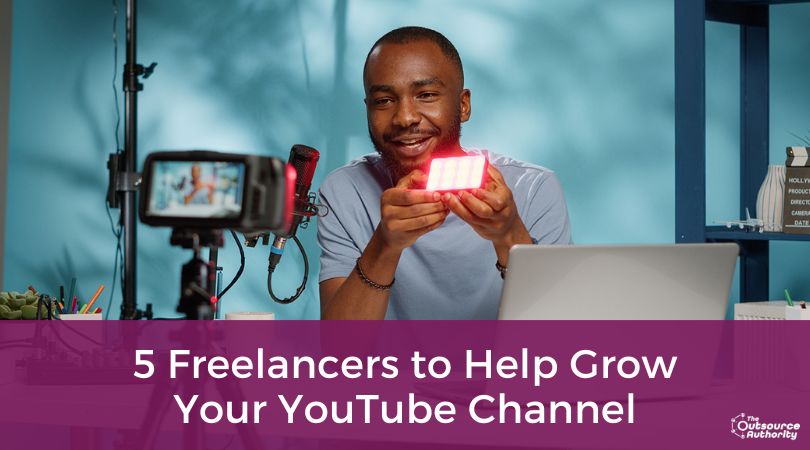 5 Freelancers to Help Grow Your YouTube Channel