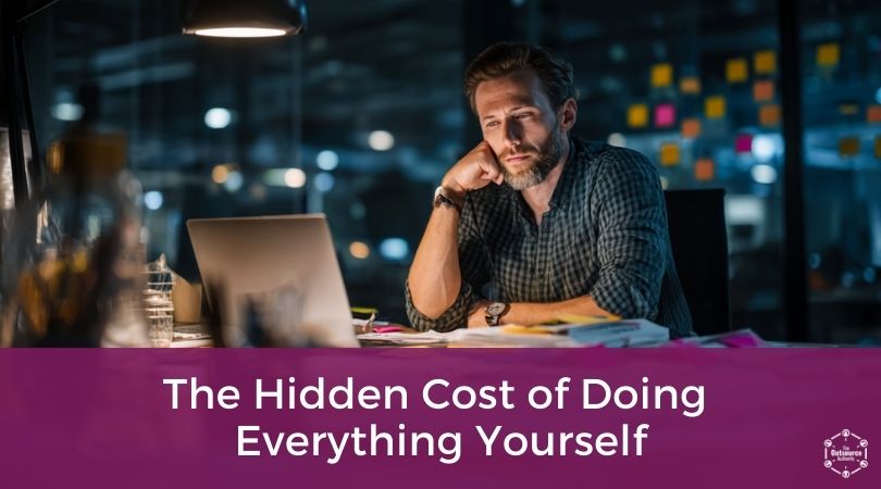 The Hidden Cost of Doing Everything Yourself