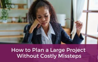 How to Plan a Large Project Without Costly Missteps