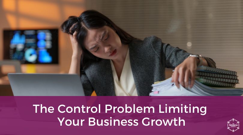 The Control Problem Limiting Your Business Growth