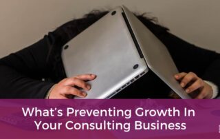 What’s Preventing Growth In Your Consulting Business